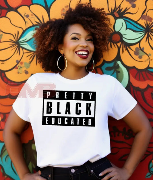 Pretty Black Educated Tee T-Shirts