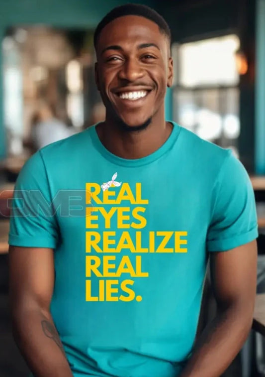 Real Eyes Realize Lies T-Shirts