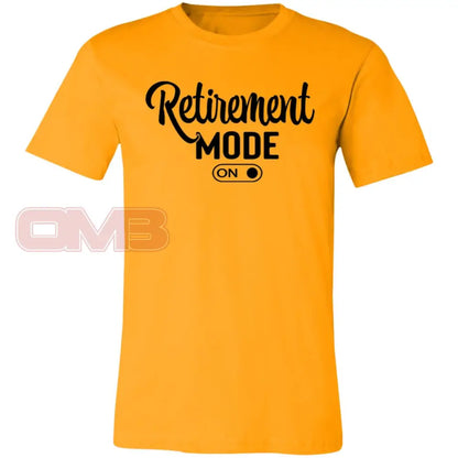 Retirement Mode On Gold / X-Small T-Shirts