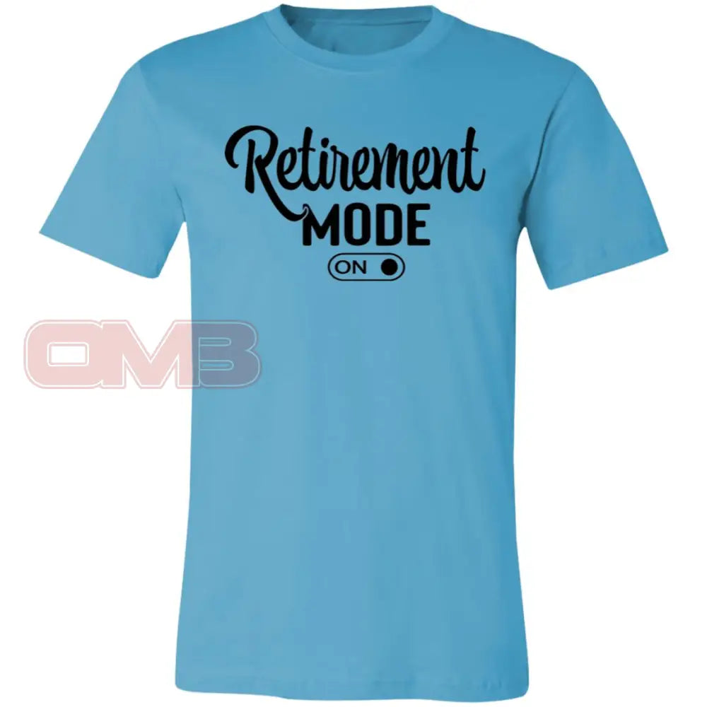 Retirement Mode On Turquoise / X-Small T-Shirts