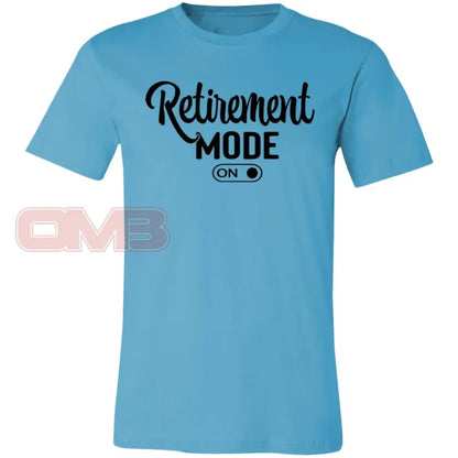 Retirement Mode On Turquoise / X-Small T-Shirts