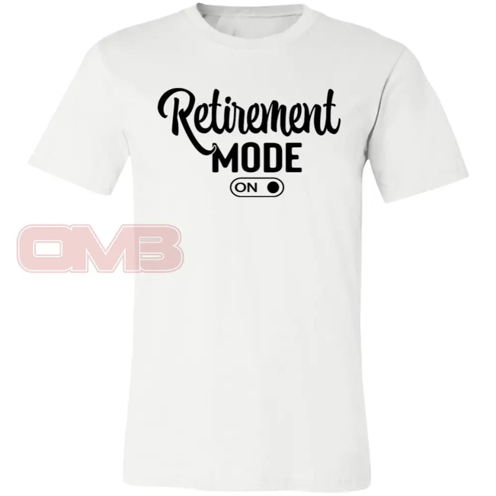 Retirement Mode On White / X-Small T-Shirts