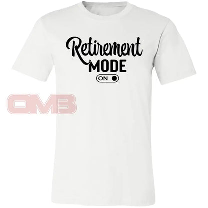 Retirement Mode On White / X-Small T-Shirts