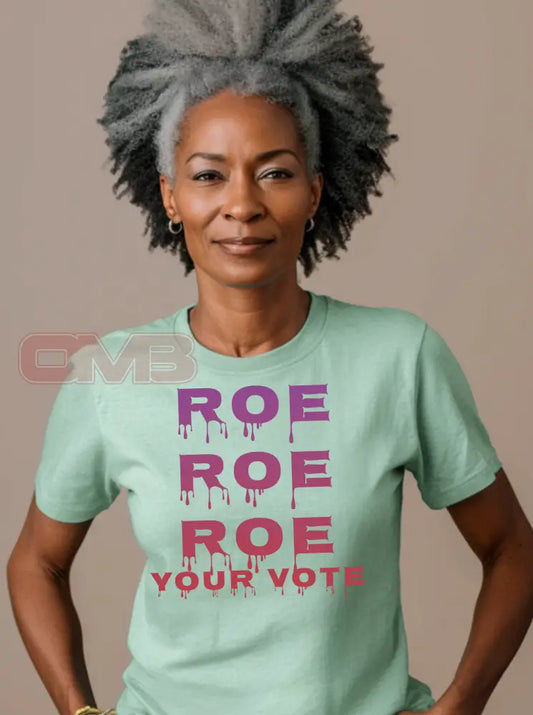 Roe Your Vote Classic Or Relaxed Fit T-Shirt Apparel