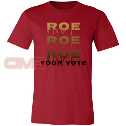 Roe Your Vote Classic Or Relaxed Fit T-Shirt / Canvas Red X-Small Apparel