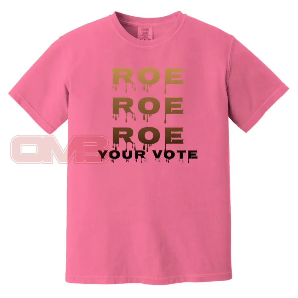 Roe Your Vote Classic Or Relaxed Fit T-Shirt / Crunchberry S Apparel