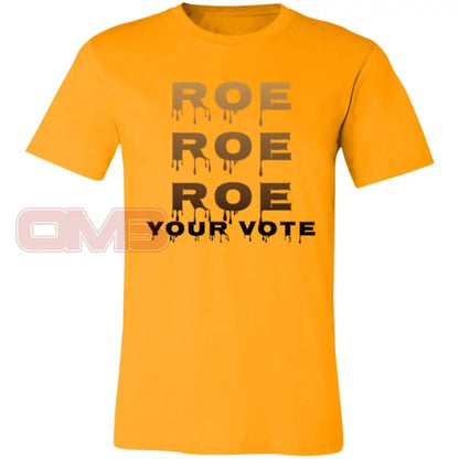 Roe Your Vote Classic Or Relaxed Fit T-Shirt / Gold X-Small Apparel