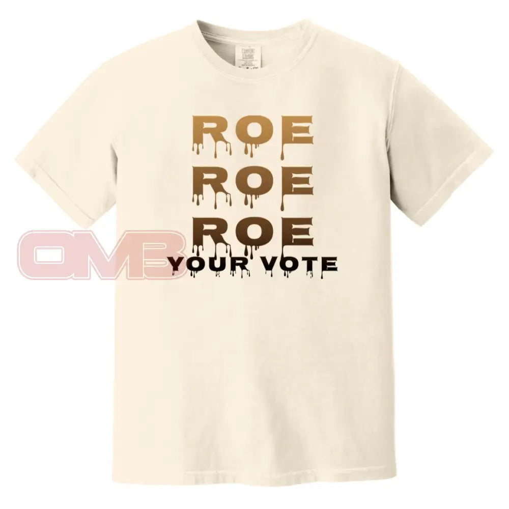 Roe Your Vote Classic Or Relaxed Fit T-Shirt / Ivory S Apparel