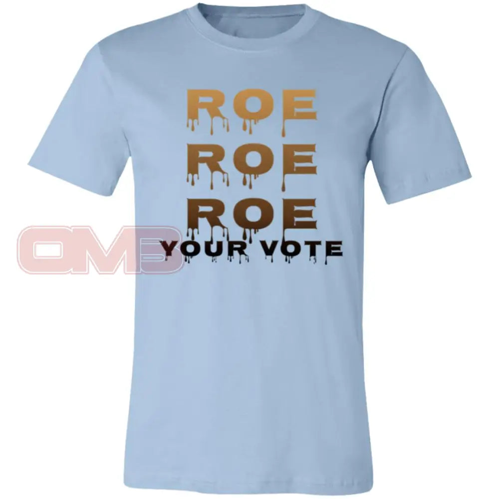 Roe Your Vote Classic Or Relaxed Fit T-Shirt / Light Blue X-Small Apparel