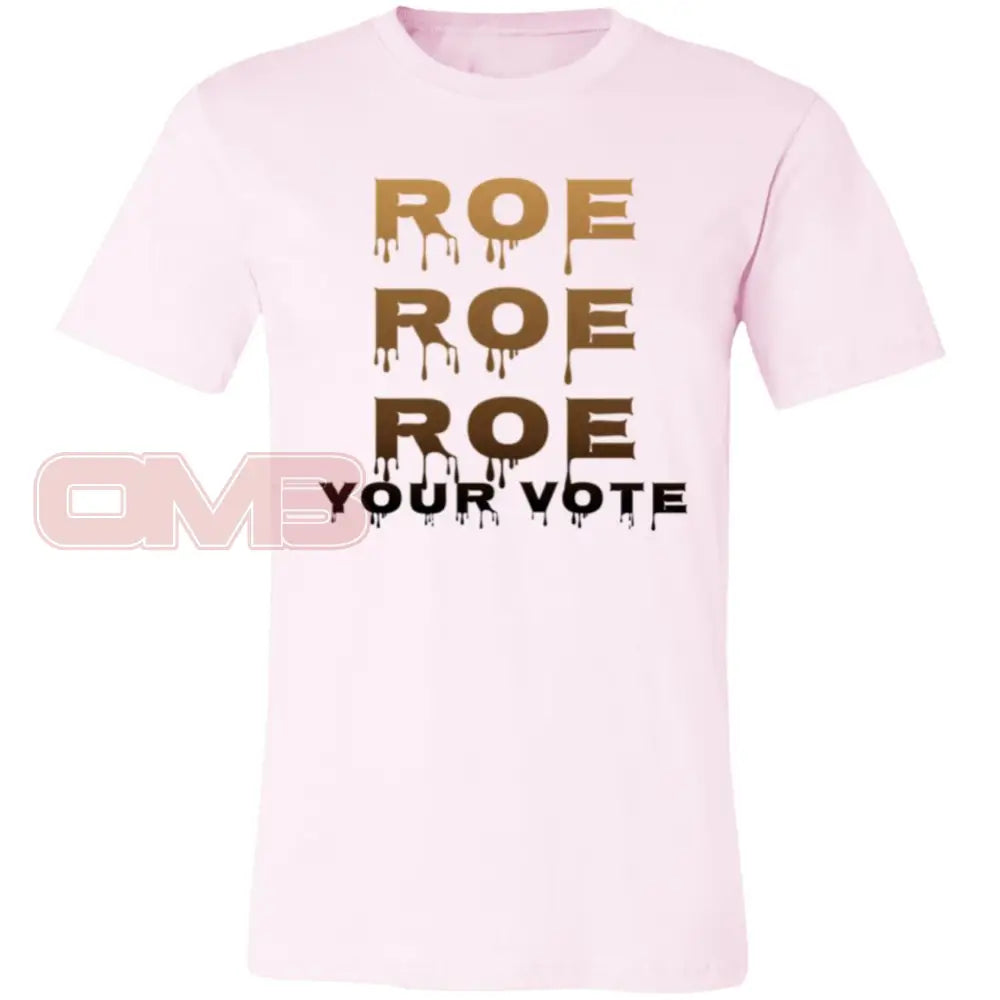 Roe Your Vote Classic Or Relaxed Fit T-Shirt / Soft Pink X-Small Apparel