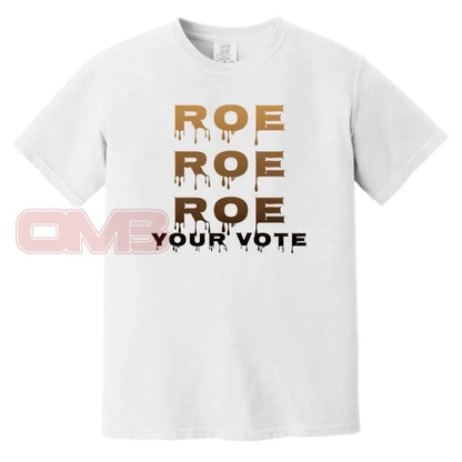 Roe Your Vote Classic Or Relaxed Fit T-Shirt / White S Apparel