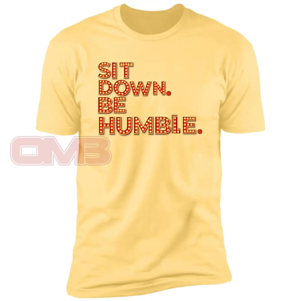 Sit Down. Be Humble. Banana Cream / X-Small T-Shirts