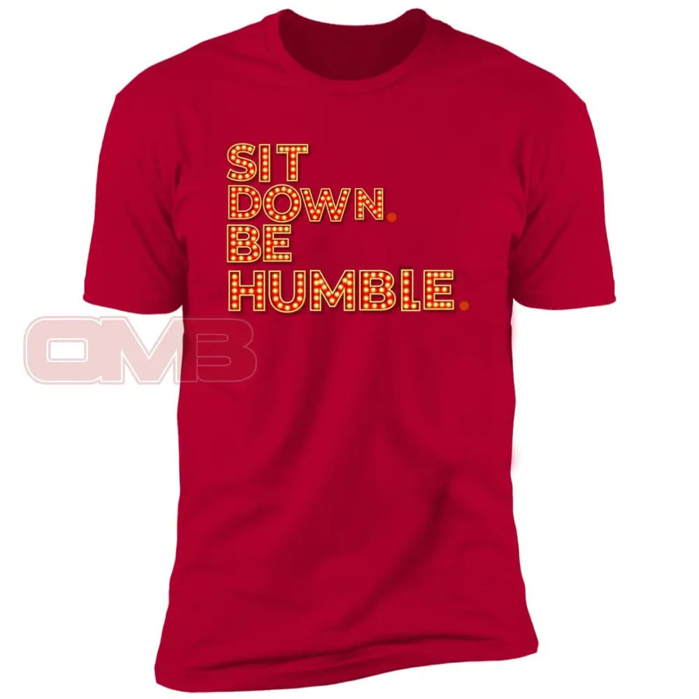 Sit Down. Be Humble. Red / X-Small T-Shirts