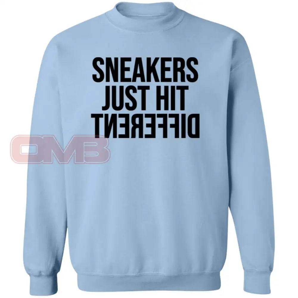 Sneakers Just Hit Different Light Blue / S Sweatshirts