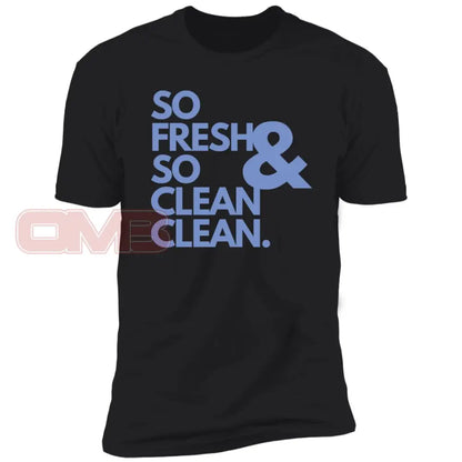 So Fresh & Clean Clean. Black / X-Small T-Shirts