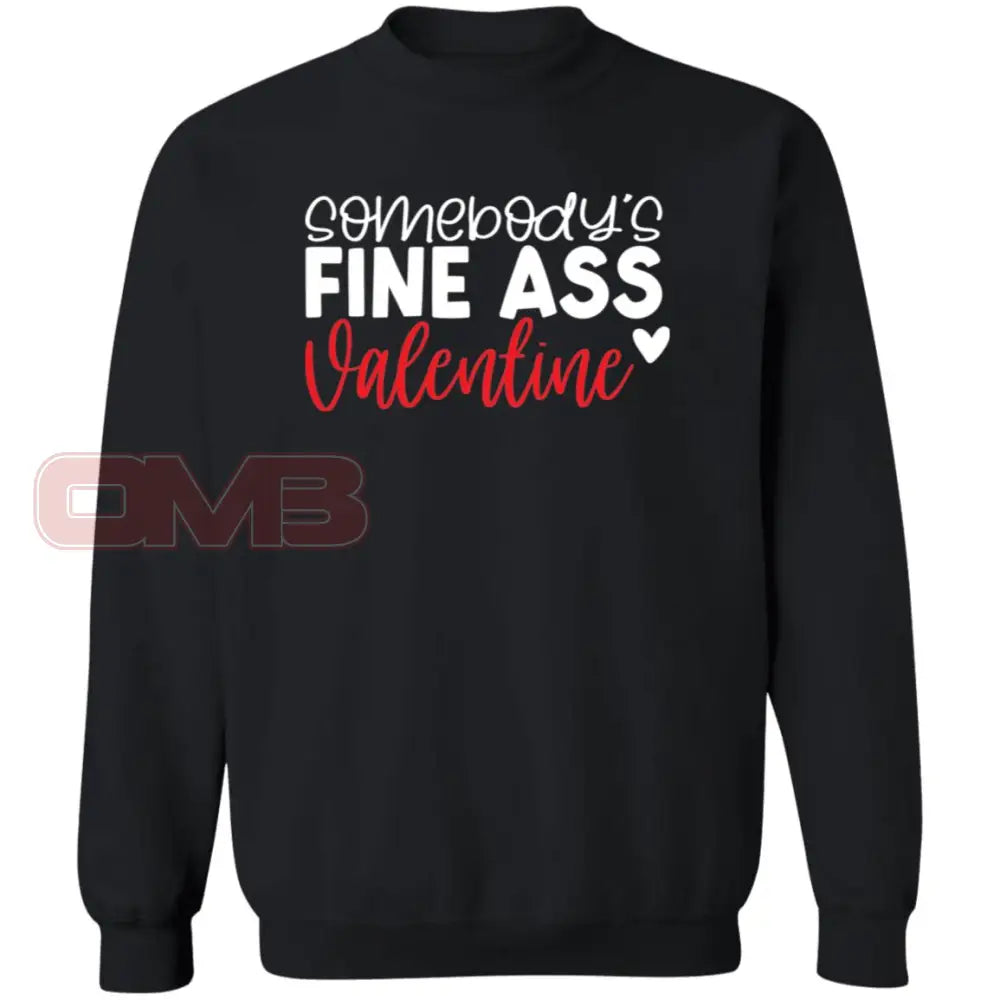 Somebodys Fine Ass Valentine Sweatshirt Black / S Sweatshirts