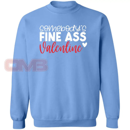 Somebodys Fine Ass Valentine Sweatshirt Carolina Blue / S Sweatshirts