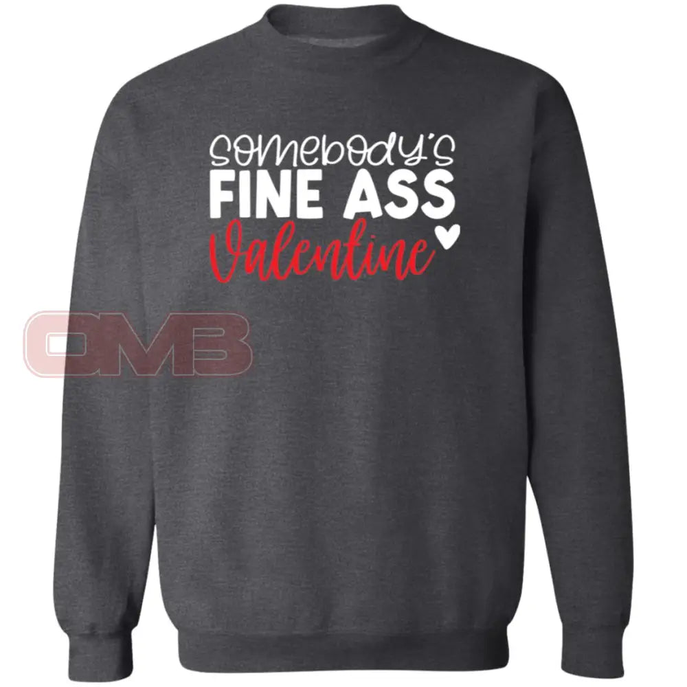 Somebodys Fine Ass Valentine Sweatshirt Dark Heather / S Sweatshirts