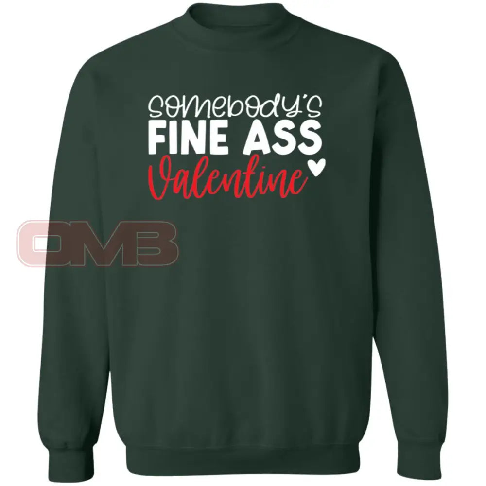 Somebodys Fine Ass Valentine Sweatshirt Forest Green / S Sweatshirts