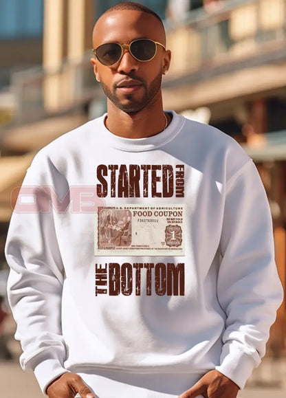 Started From The Bottom Sweatshirt Sweatshirts