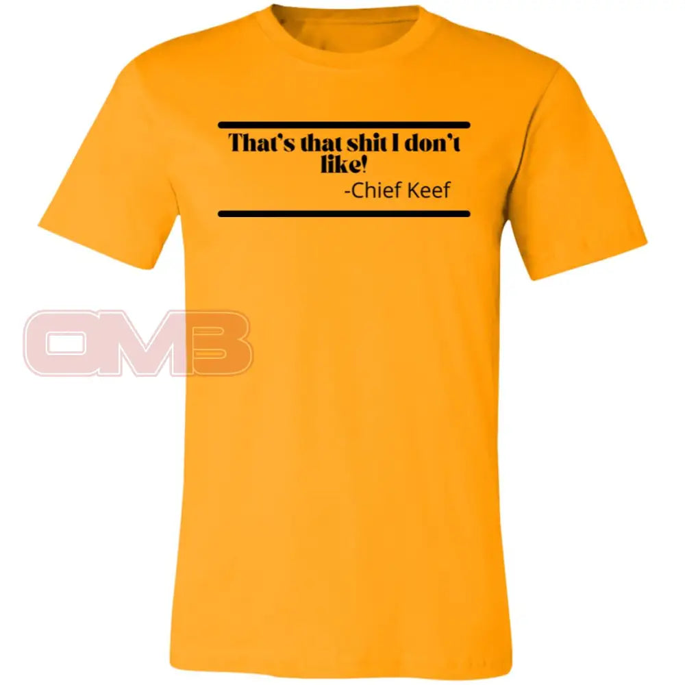 Thats That Sh** I Dont Like! Gold / X-Small T-Shirts