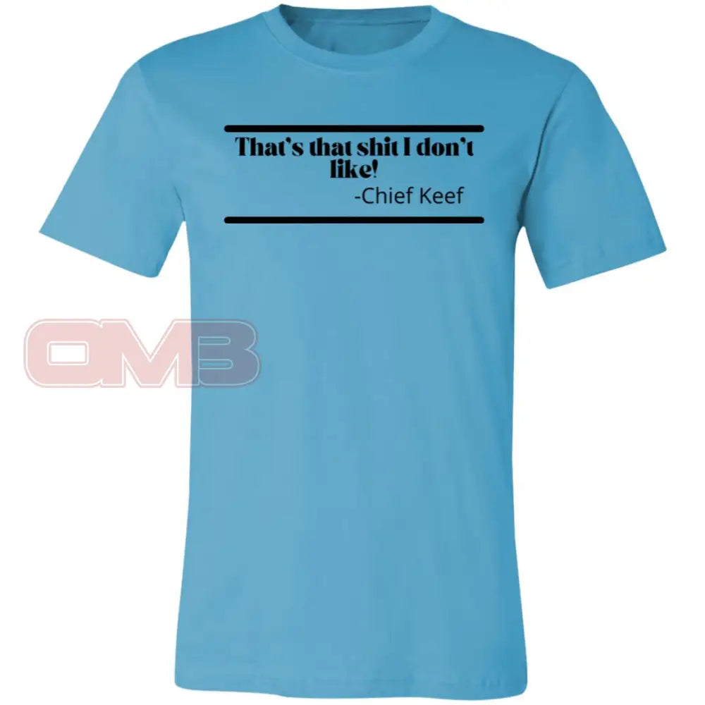 Thats That Sh** I Dont Like! Turquoise / X-Small T-Shirts