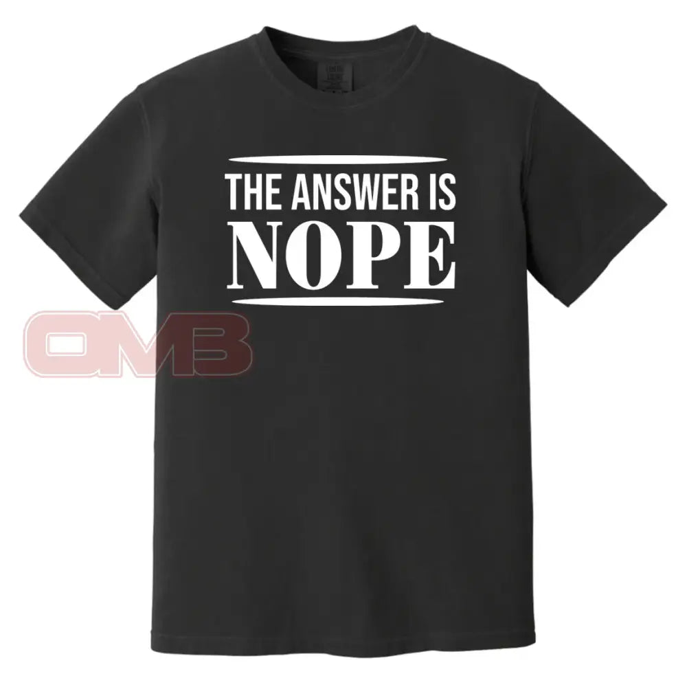 The Answer Is Nope Black / S T-Shirts