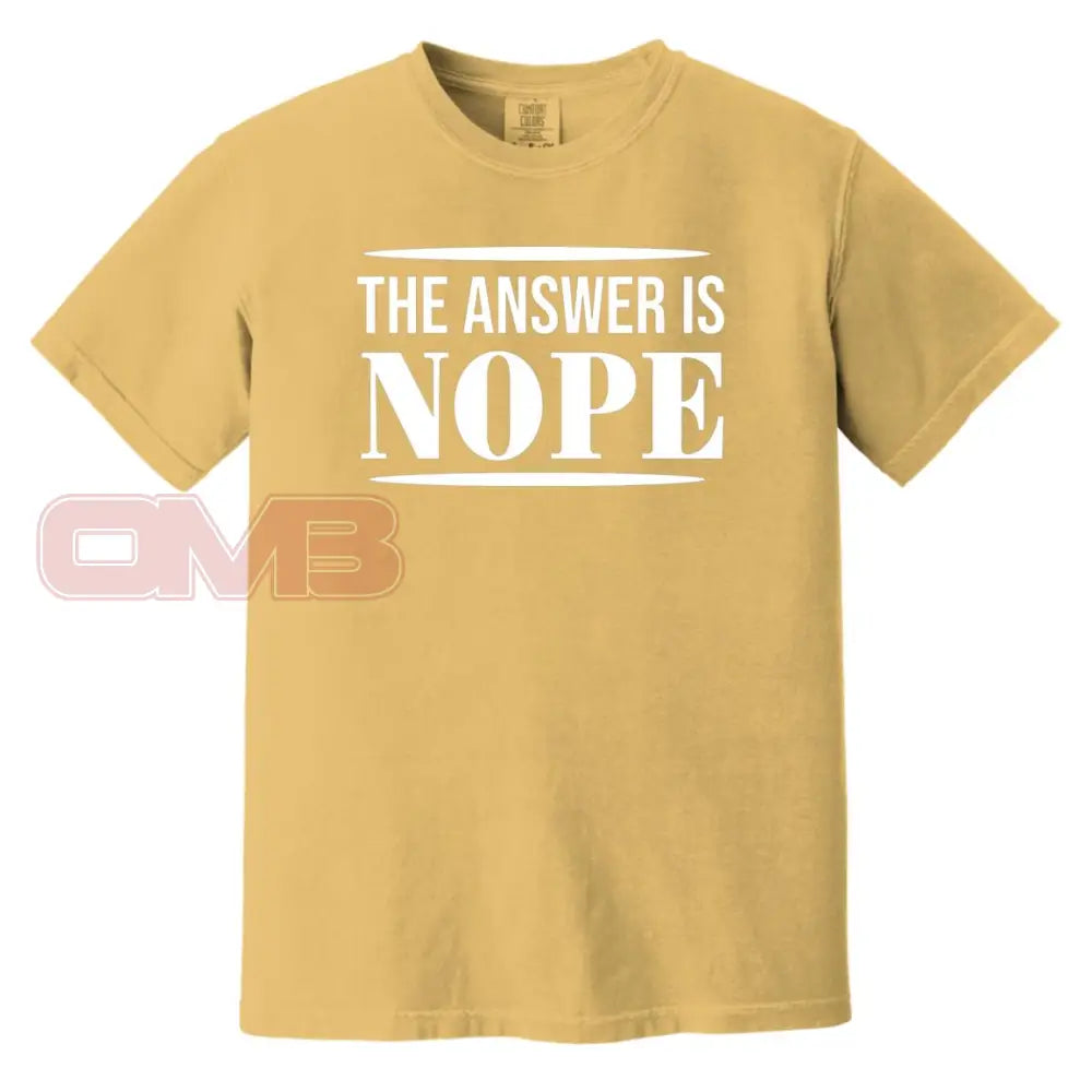 The Answer Is Nope Mustard / S T-Shirts