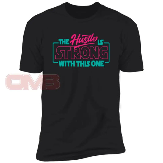 The Hustle Is Strong With This One Black / X-Small T-Shirts