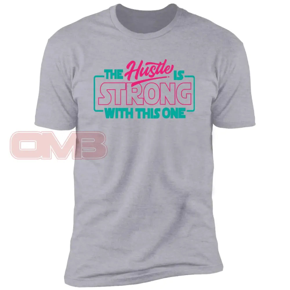 The Hustle Is Strong With This One Heather Grey / X-Small T-Shirts