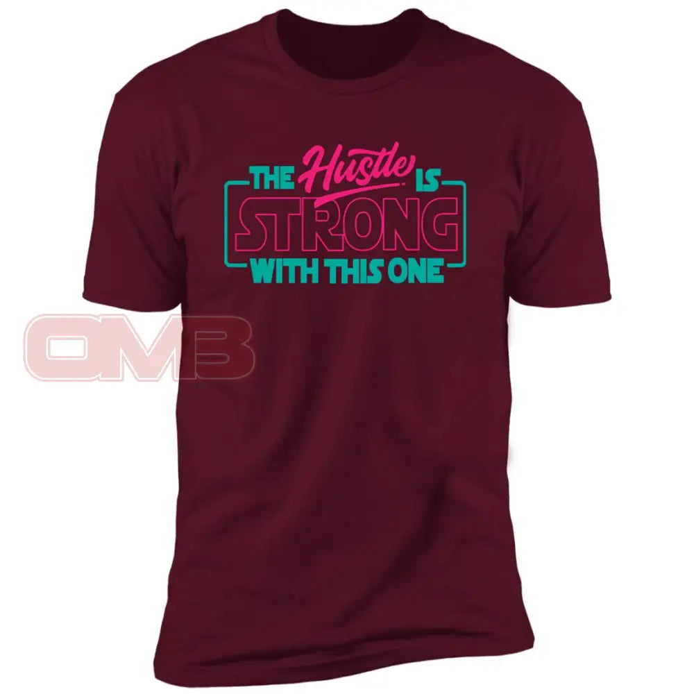 The Hustle Is Strong With This One Maroon / X-Small T-Shirts