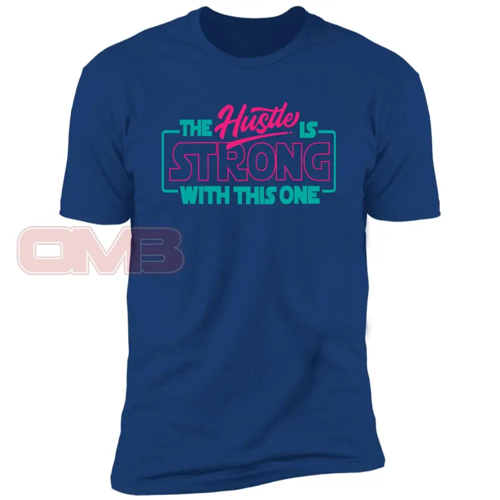 The Hustle Is Strong With This One Royal / X-Small T-Shirts