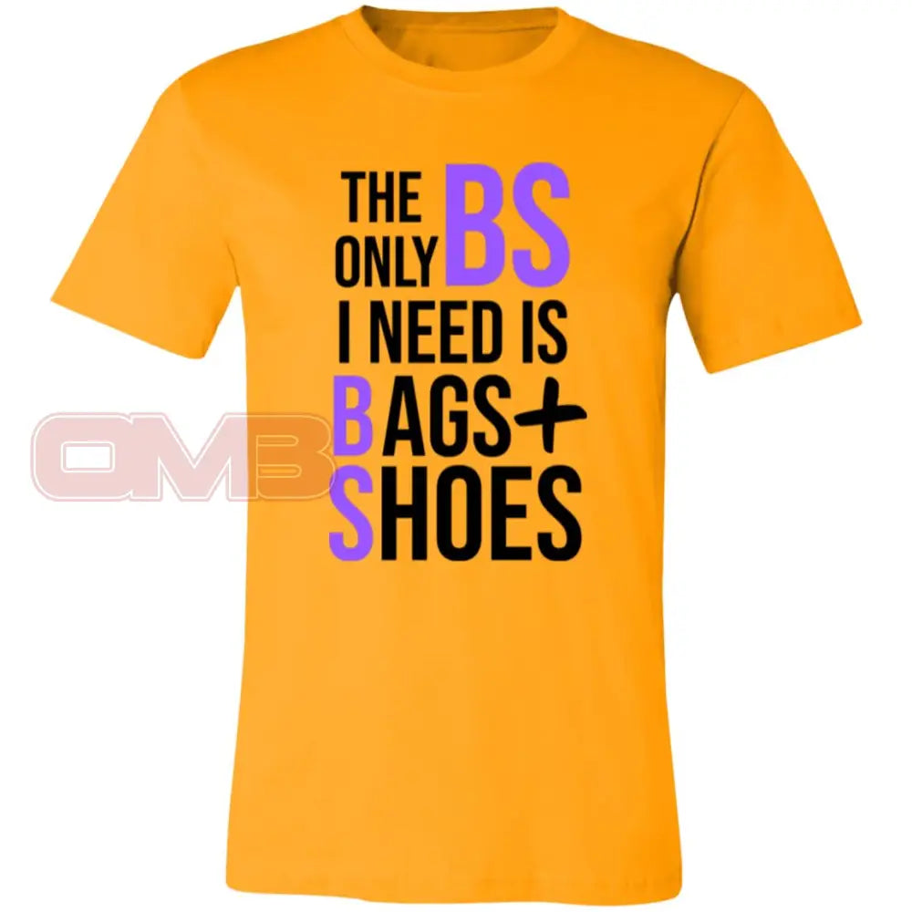 The Only Bs I Need Is Bags + Shoes Tee Gold / X - Small T - Shirts