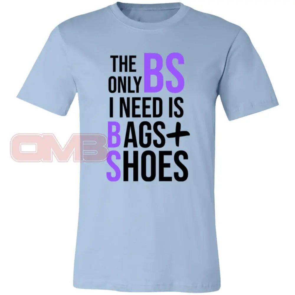 The Only Bs I Need Is Bags + Shoes Tee Light Blue / X - Small T - Shirts