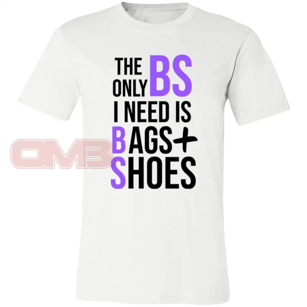 The Only Bs I Need Is Bags + Shoes Tee White / X - Small T - Shirts