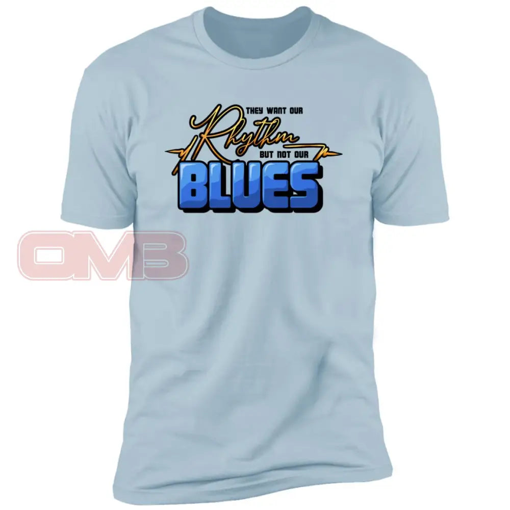 They Want Our Rhythm But Not Blues Light Blue / X-Small T-Shirts