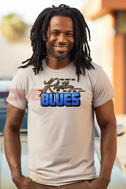 They Want Our Rhythm But Not Blues Tee T-Shirts