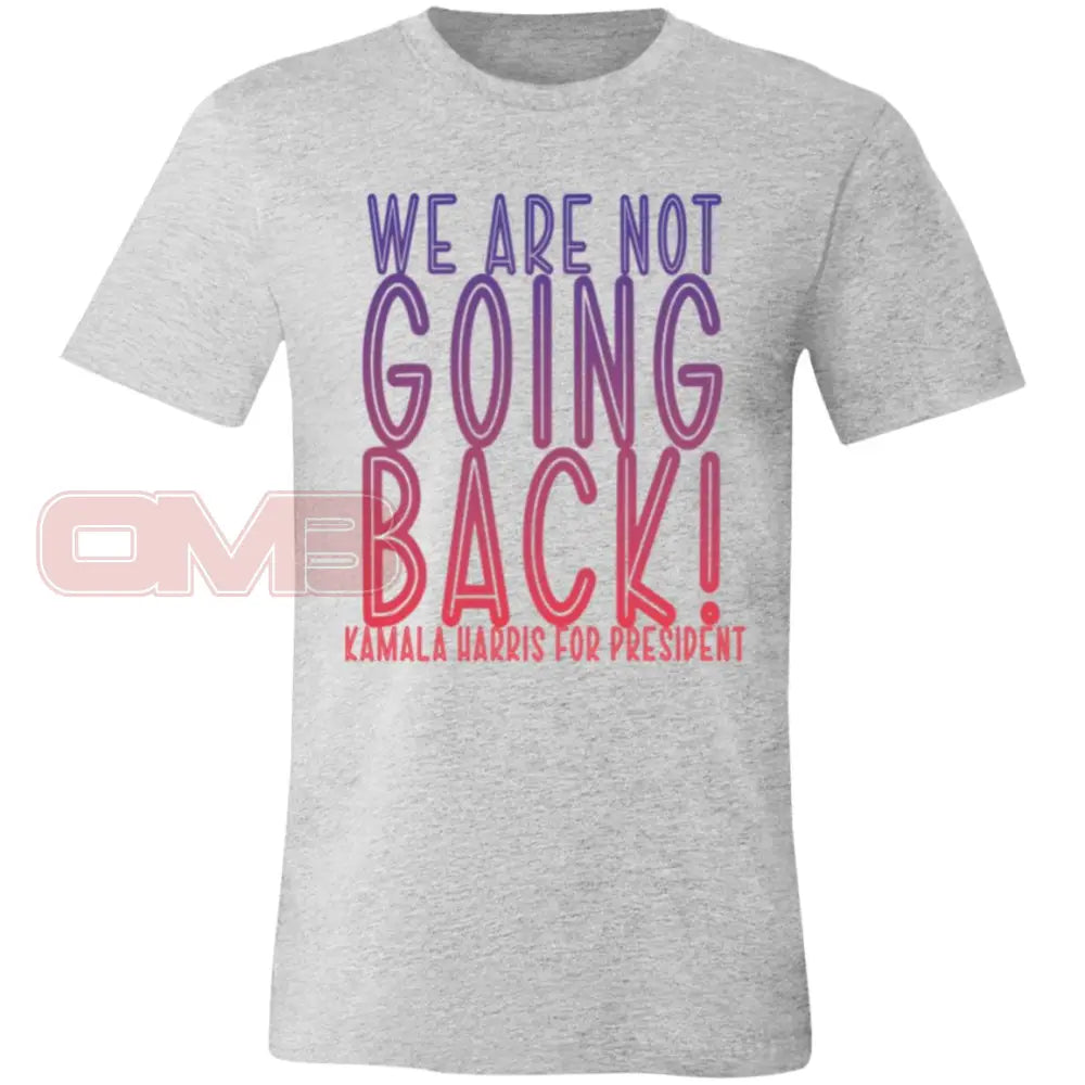 We Are Not Going Back - Basic Or Heavyweight Tee / Athletic Heather X-Small Apparel