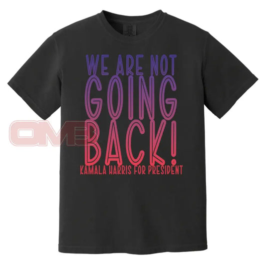 We Are Not Going Back - Basic Or Heavyweight Tee / Black S Apparel