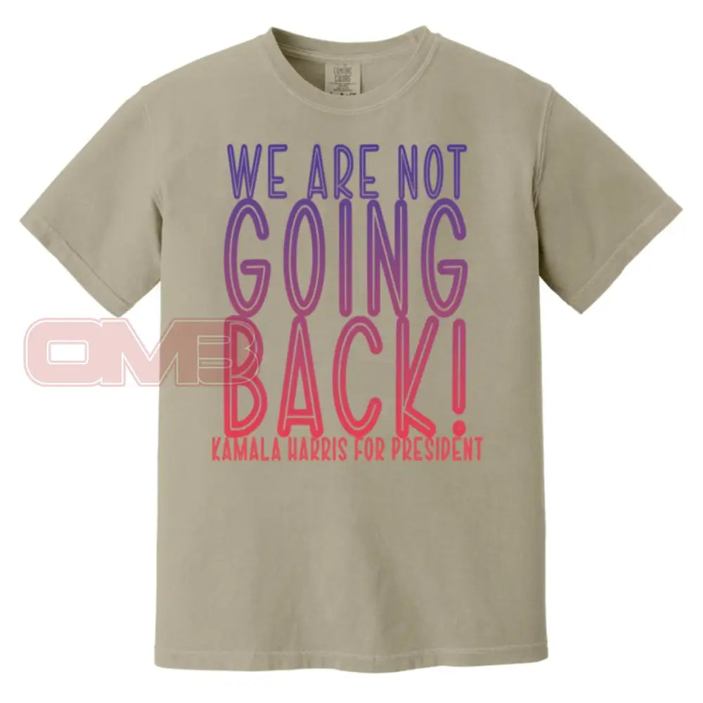 We Are Not Going Back - Basic Or Heavyweight Tee / Sandstone S Apparel