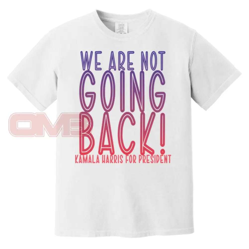 We Are Not Going Back - Basic Or Heavyweight Tee / White S Apparel