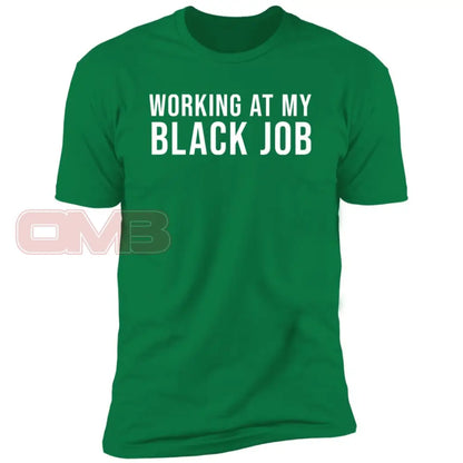 Working At My Black Job Tee Kelly Green / X-Small T-Shirts