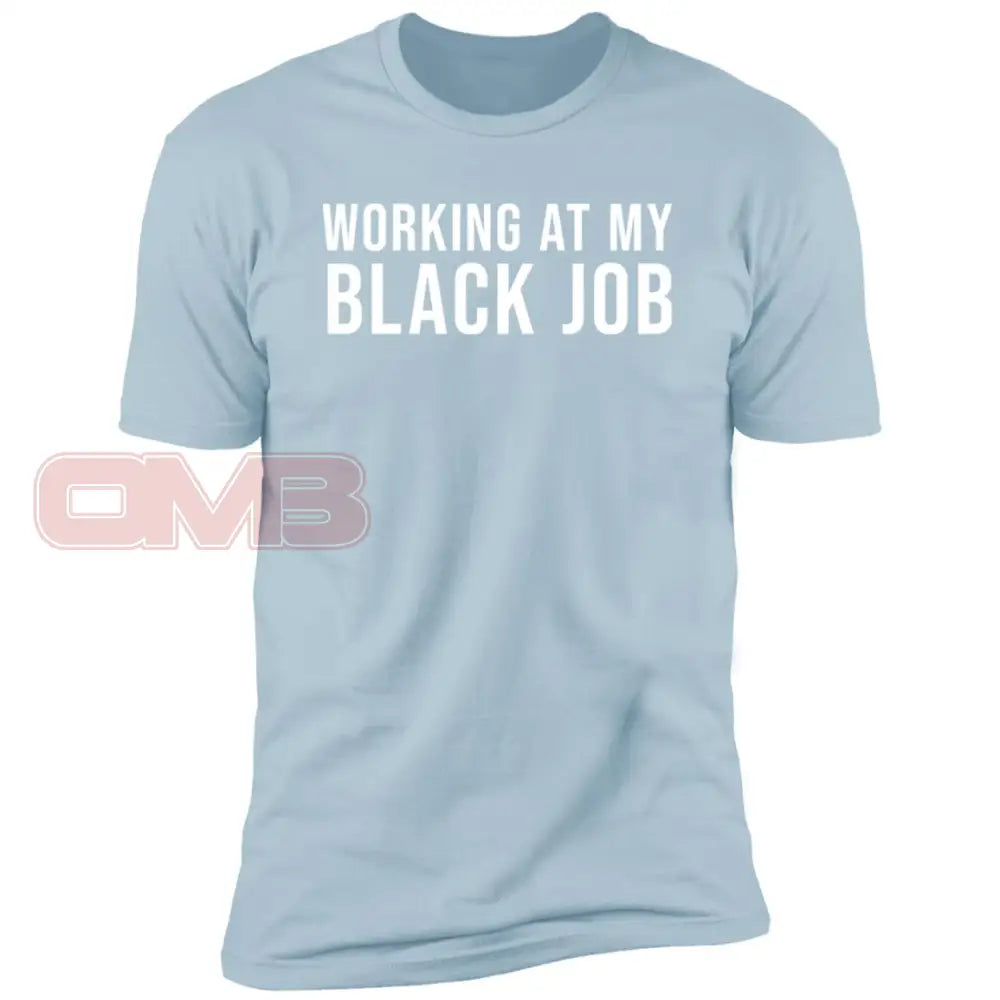 Working At My Black Job Tee Light Blue / X-Small T-Shirts