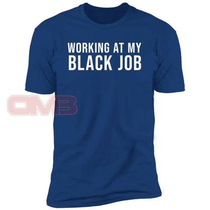 Working At My Black Job Tee Royal / X-Small T-Shirts