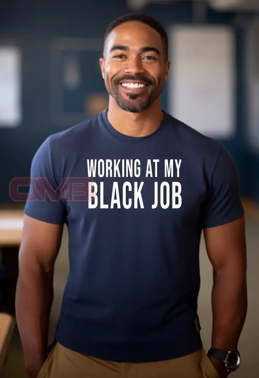 Working At My Black Job Tee T-Shirts