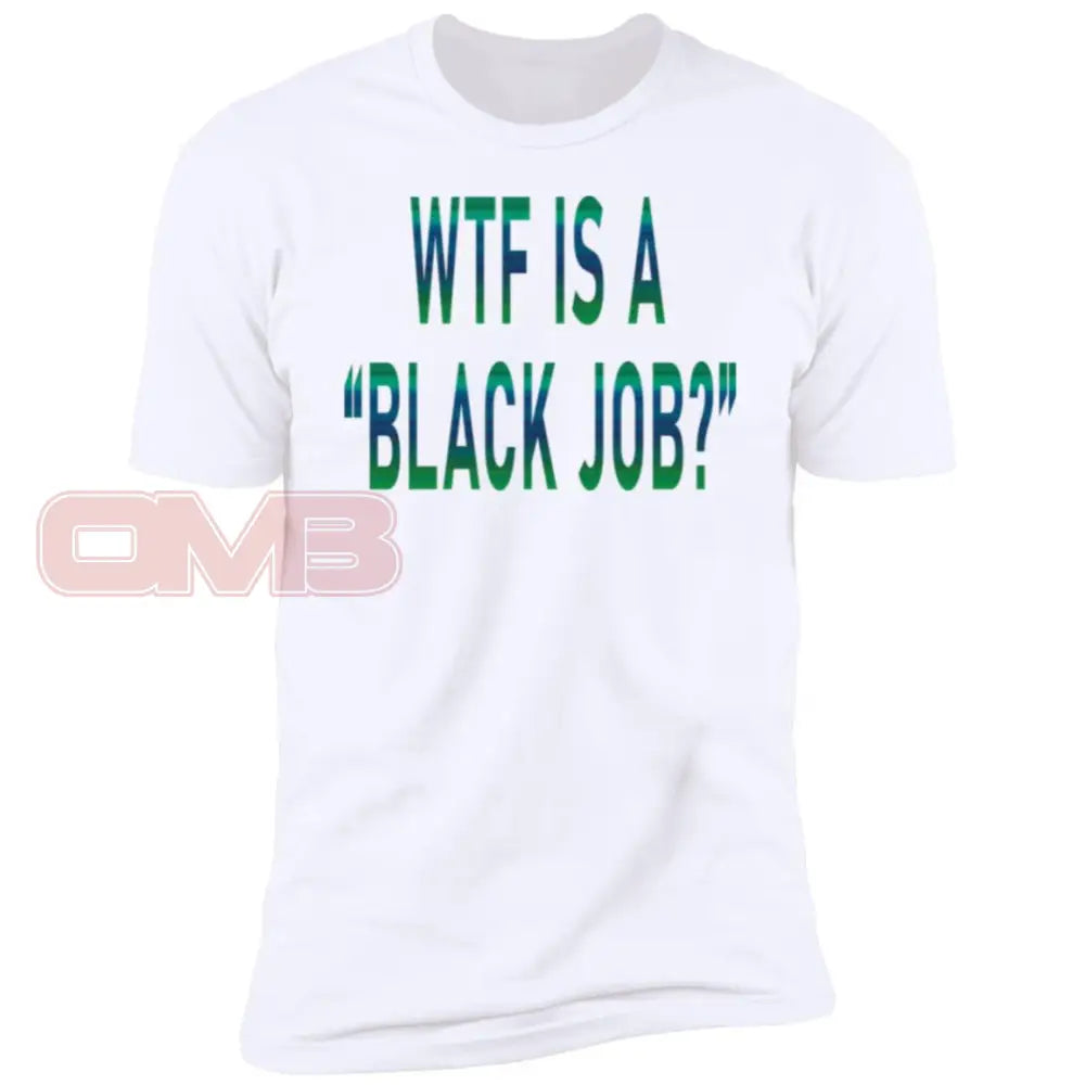 Wtf Is A Black Job? T-Shirts