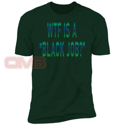 Wtf Is A Black Job? T-Shirts