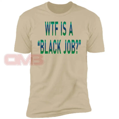 Wtf Is A Black Job? T-Shirts