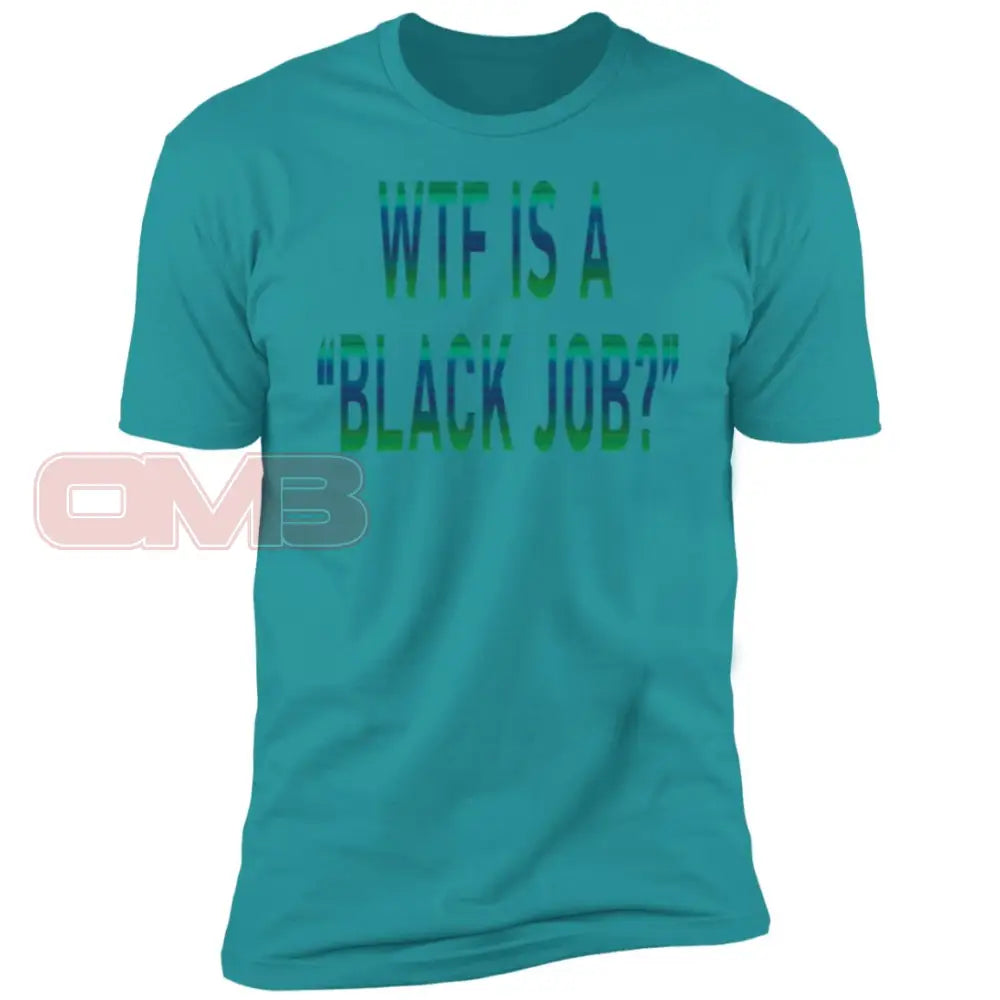 Wtf Is A Black Job? T-Shirts