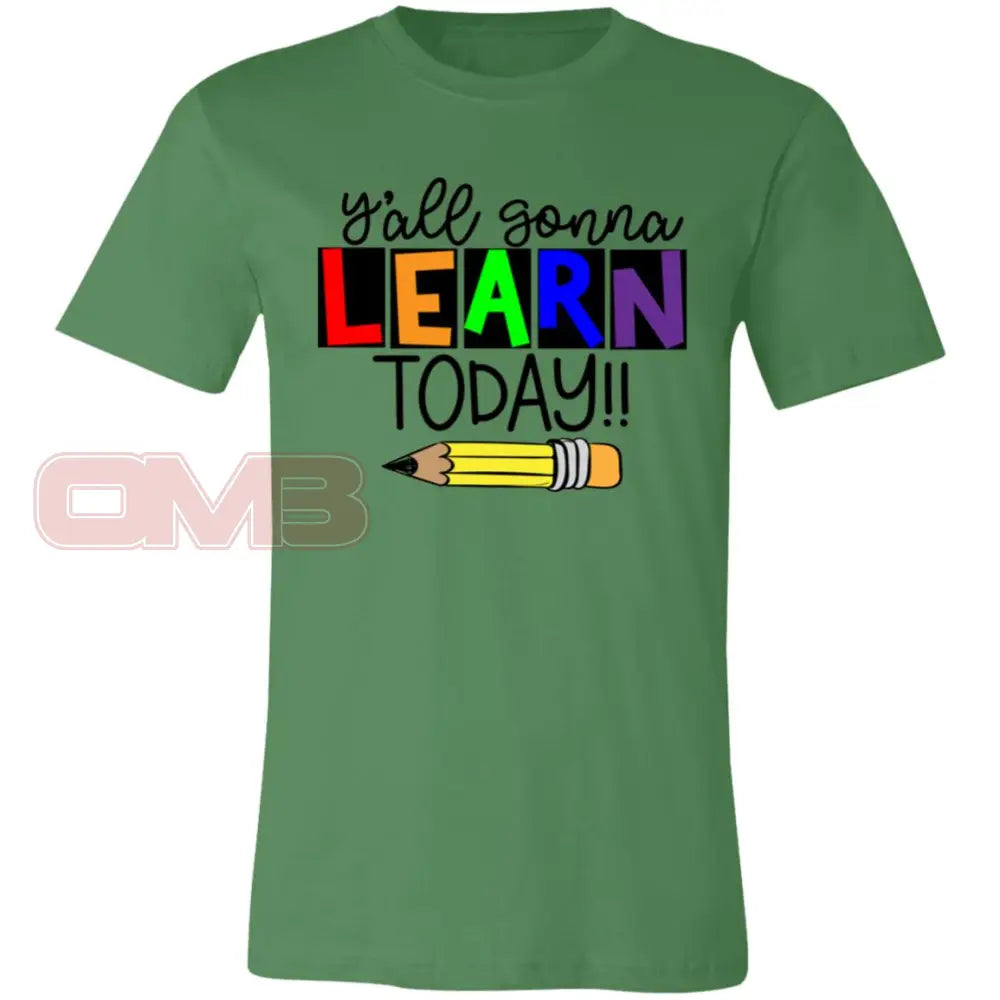 Yall Gonna Learn Today Leaf / X-Small T-Shirts